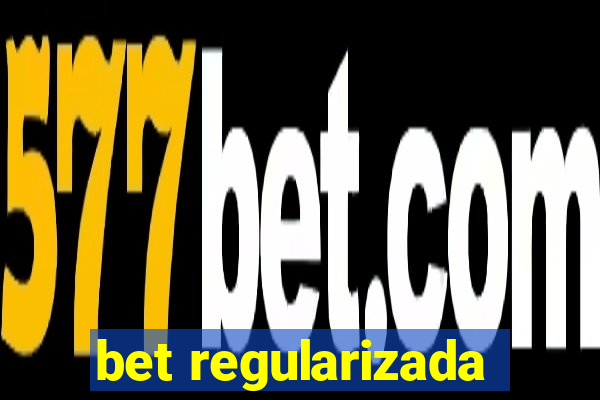 bet regularizada